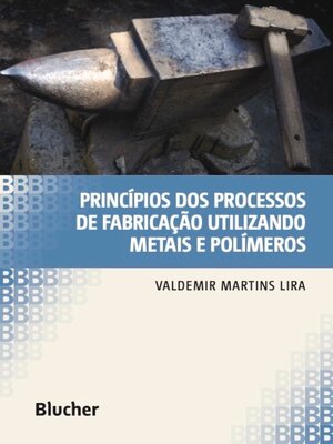 cover image of Princípios dos processos de fabricação utilizando metais e polímeros